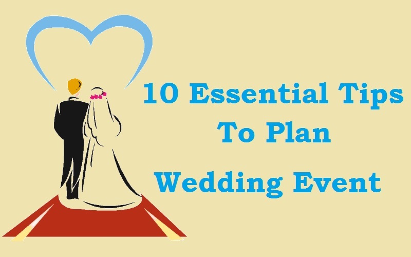 Essential Tips To Plan a Wedding Event